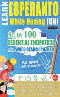 Learn Esperanto While Having Fun! - For Adults: Easy to Advanced - Study 100 Essential Thematics with Word Search Puzzles - Vol.1