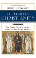 Story of Christianity: Volume 1: The Early Church to the Dawn of the Reformation