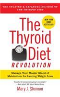 The Thyroid Diet Revolution: Manage Your Master Gland of Metabolism for Lasting Weight Loss