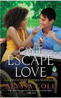 Can't Escape Love: A Reluctant Royals Novella(Reluctant Royals)