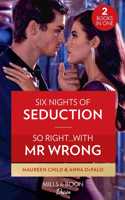 Six Nights Of Seduction / So Right...With Mr. Wrong