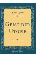 Geist Der Utopie (Classic Reprint)