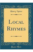 Local Rhymes (Classic Reprint)