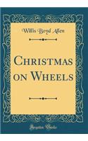Christmas on Wheels (Classic Reprint)