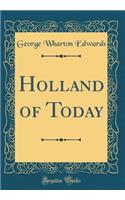 Holland of Today (Classic Reprint)