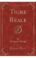 Tigre Reale (Classic Reprint)