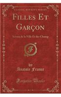 Filles Et Garçon: Scènes de la Ville Et Des Champ (Classic Reprint)
