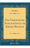 Das Varianische Schlachtfeld im Kreise Beckum (Classic Reprint)