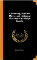 A Directory, Business Mirror, and Historical Sketches of Randolph County