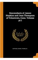Descendants of James Hopkins and Jean Thompson of Voluntown, Conn. Volume pt.1