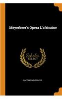 Meyerbeer's Opera L'africaine