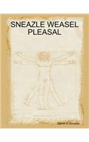 SNEAZLE WEASEL PLEASAL