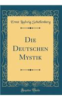 Die Deutschen Mystik (Classic Reprint)