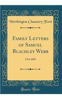 Family Letters of Samuel Blachley Webb: 1764 1807 (Classic Reprint)