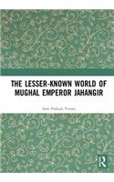 Lesser-Known World of Mughal Emperor Jahangir