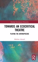 Towards an Ecocritical Theatre