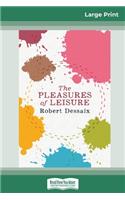 The Pleasures of Leisure (16pt Large Print Edition)