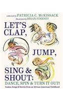 Let's Clap, Jump, Sing & Shout; Dance, Spin & Turn It Out!: Games, Songs, and Stories from an African American Childhood