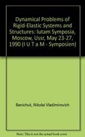 Dynamical Problems of Rigid-Elastic Systems and Structures: Iutam Symposia, Moscow, Ussr, May 23-27, 1990 (I U T A M - SYMPOSIEN)