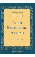 Lord Stranleigh Abroad (Classic Reprint)