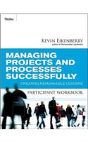 Managing Projects and Processes Successfully Participant Workbook