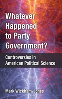 Whatever Happened to Party Government?