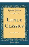 Little Classics (Classic Reprint)