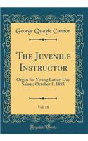The Juvenile Instructor, Vol. 18: Organ for Young Latter-Day Saints; October 1, 1883 (Classic Reprint)