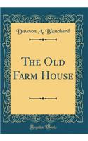 The Old Farm House (Classic Reprint)