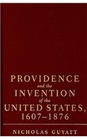 Providence and the Invention of the United States, 1607-1876