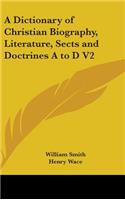 Dictionary of Christian Biography, Literature, Sects and Doctrines A to D V2