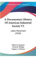 Documentary History Of American Industrial Society V5