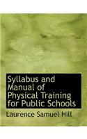 Syllabus and Manual of Physical Training for Public Schools