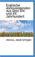 Englische Alexiuslegenden Aus Dem XIV. Und XV. Jahrhundert