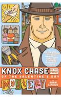 Knox Chase on the Case: Of the Valentine's Day Mystery
