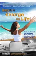 Reduce Clutter, Enlarge Your Life