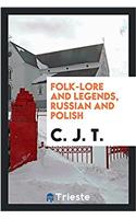 Folk-Lore and Legends, Russian and Polish