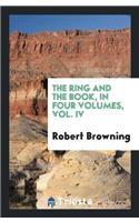 The Ring and the Book, in Four Volumes, Vol. IV