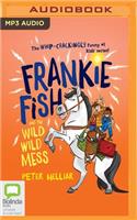 Frankie Fish and the Wild Wild Mess