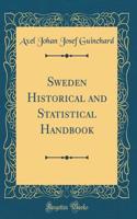 Sweden Historical and Statistical Handbook (Classic Reprint)