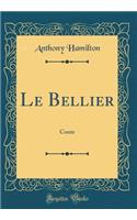 Le Bellier: Conte (Classic Reprint): Conte (Classic Reprint)