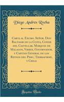 Carta Al Excmo. Seï¿½or. Don Baltasar de la Cueva, Conde del Castellar, Marques de Malagon, Virrey, Gouernador, y Capitan General de Los Reynos del Peru, Tierrafirme, y Chile (Classic Reprint)