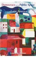 Democracy and the Public Space in Latin America