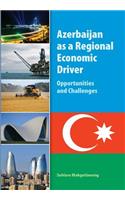 Azerbaijan as a Regional Economic Driver