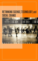 Rethinking Science, Technology, and Social Change