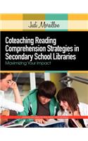 Coteaching Reading Comprehension Strategies in Secondary School Libraries: Maximizing Your Impact