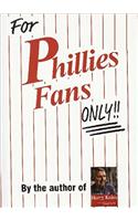 For Phillies Fans Only!