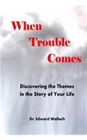 When Trouble Comes