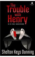 Trouble with Henry