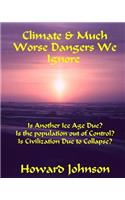 Climate and Much Worse Dangers We Ignore